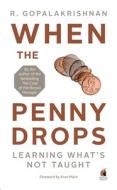 When The Penny Drops di R. Gopalakrishnan edito da Penguin Books India Pvt Ltd