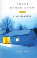 House Under Snow di Jill Bialosky edito da HARVEST BOOKS
