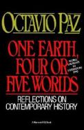 One Earth, Four or Five Worlds: Reflections on Contemporary History di Octavio Paz edito da HARCOURT BRACE & CO