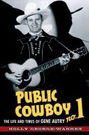 Public Cowboy No. 1: The Life and Times of Gene Autry di Holly George-Warren edito da OXFORD UNIV PR