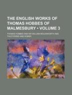 The English Works Of Thomas Hobbes Of Malmesbury (v. 3) di Thomas Hobbes edito da General Books Llc