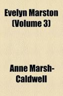 Evelyn Marston (volume 3) di Anne Marsh-caldwell edito da General Books Llc