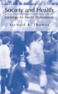 Society and Health di Richard K. Thomas edito da Springer US