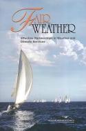 Fair Weather: Effective Partnership in Weather and Climate Services di National Research Council, Division On Earth And Life Studies, Computer Science And Telecommunications edito da NATL ACADEMY PR