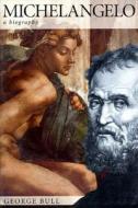 Michelangelo di George Bull edito da St. Martins Press-3PL