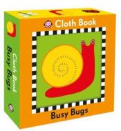 Busy Bugs Cloth Book di Roger Priddy edito da PRIDDY BOOKS