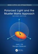 Polarized Light And The Mueller Matrix Approach di Jose J. Gil, Razvigor Ossikovski edito da Taylor & Francis Ltd