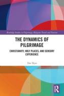 The Dynamics Of Pilgrimage di Dee Dyas edito da Taylor & Francis Ltd