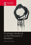 Routledge Handbook On The Philosophy Of Meditation di Rick Repetti edito da Taylor & Francis Ltd