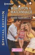 Wish Upon a Matchmaker di Marie Ferrarella edito da Harlequin