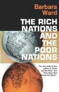 The Rich Nations and the Poor Nations di Barbara Ward edito da W W NORTON & CO