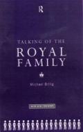 Talking of the Royal Family di Michael Billig edito da Routledge