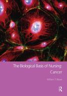 The Biological Basis of Nursing: Cancer di William T. Blows edito da Routledge