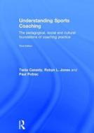 Understanding Sports Coaching di Tania G. Cassidy, Robyn L. Jones, Paul A. Potrac edito da Taylor & Francis Ltd