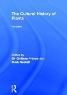 The Cultural History of Plants di Sir Ghillean Prance edito da Routledge