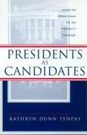 Presidents As Candidates di Kathryn Dunn Tenpas edito da Taylor & Francis Ltd
