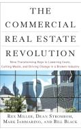 The Commercial Real Estate Revolution di Rex Miller edito da John Wiley & Sons