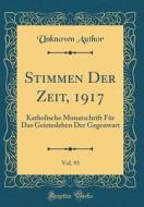 Stimmen Der Zeit, 1917, Vol. 93: Katholische Monatschrift Für Das Geistesleben Der Gegenwart (Classic Reprint) di Unknown Author edito da Forgotten Books