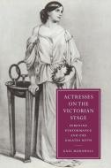 Actresses on the Victorian Stage di Gail Marshall edito da Cambridge University Press