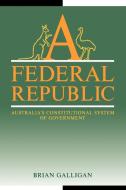 A Federal Republic di Brian Galligan edito da Cambridge University Press