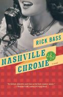 Nashville Chrome di Rick Bass edito da MARINER BOOKS