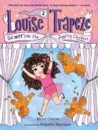 Louise Trapeze Did Not Lose the Juggling Chickens di Micol Ostow edito da RANDOM HOUSE
