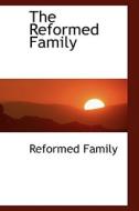 The Reformed Family di Reformed Family edito da Bibliolife