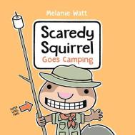 Scaredy Squirrel Goes Camping di Melanie Watt edito da RANDOM HOUSE