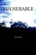 Vulnerable di Amy Lane edito da Iuniverse