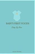 Baby's First Foods Daily Log Book di Vivian Tenorio edito da Jav Publishing