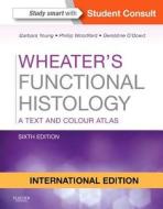 Wheater's Functional Histology di Barbara Young, Phillip Woodford, Geraldine O'Dowd edito da Elsevier Health Sciences