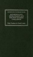 Anthropology, Development and the Post-Modern Challenge di Katy Gardner, David Lewis edito da Pluto Press (UK)