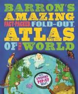 Barron's Amazing Fact-Packed, Fold-Out Atlas of the World: With Awesome Pop-Up Map! di Jen Green edito da Barron's Educational Series