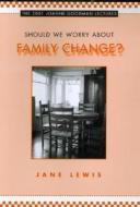 Should We Worry about Family Change? di Jane Lewis edito da University of Toronto Press
