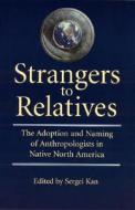 Strangers To Relatives edito da University Of Nebraska Press
