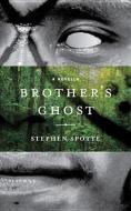 Spotte, S:  Brother's Ghost di Stephen Spotte edito da Northwestern University Press