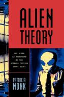 Alien Theory di Patricia Monk edito da Scarecrow Press