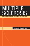 Multiple Sclerosis: Questions and Answers for Patients and Loved Ones di Jonathan Howard edito da SPRINGER PUB