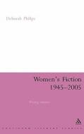 Women's Fiction 1945-2005: Writing Romance di Deborah Philips edito da CONTINNUUM 3PL