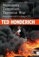 Humanity, Terrorism, Terrorist War di Prof. Ted Honderich edito da Bloomsbury Publishing Plc