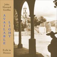 Available Light di John Howard Griffin edito da Wings Press