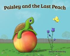 Paisley And The Last Peach di DANIEL WIMBERLEY edito da Lightning Source Uk Ltd