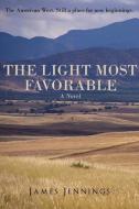 The Light Most Favorable di James George Jennings edito da TRADEWORKS PUB CO