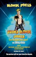 Blonde Jokes, Jayms Blonde Jokes and Blonde Bon Mots in Living Color di Robert W. Cabell edito da Warrington Publications