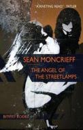 The Angel of the Streetlamps di Sean Moncrieff edito da Betimes Books