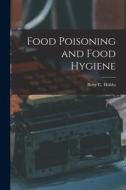 Food Poisoning and Food Hygiene edito da LIGHTNING SOURCE INC
