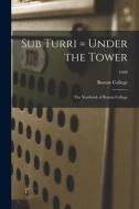 Sub Turri = Under the Tower: the Yearbook of Boston College; 1939 edito da LIGHTNING SOURCE INC