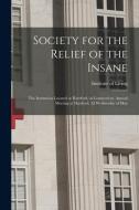 Society For The Relief Of The Insane edito da Legare Street Press