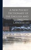 A New Pocket Dictionary of the English and Swedish Languages di Anonymous edito da LEGARE STREET PR