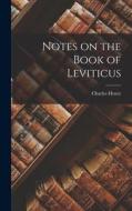 Notes on the Book of Leviticus di Charles Henry Mackintosh edito da LEGARE STREET PR